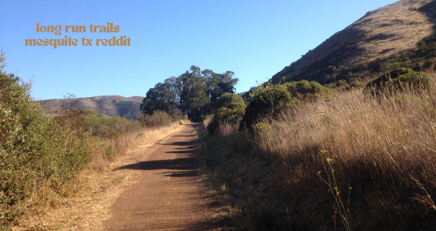 long run trails mesquite tx reddit